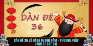 Dàn đề 36 số đánh quanh năm