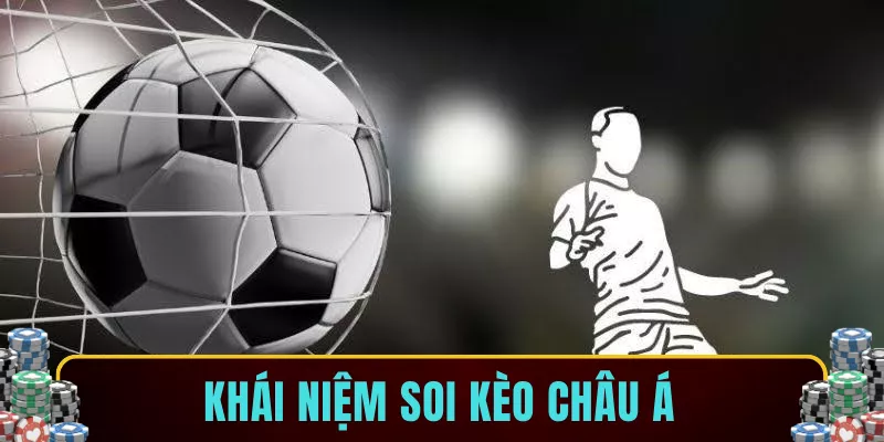 Khái niệm soi kèo châu á