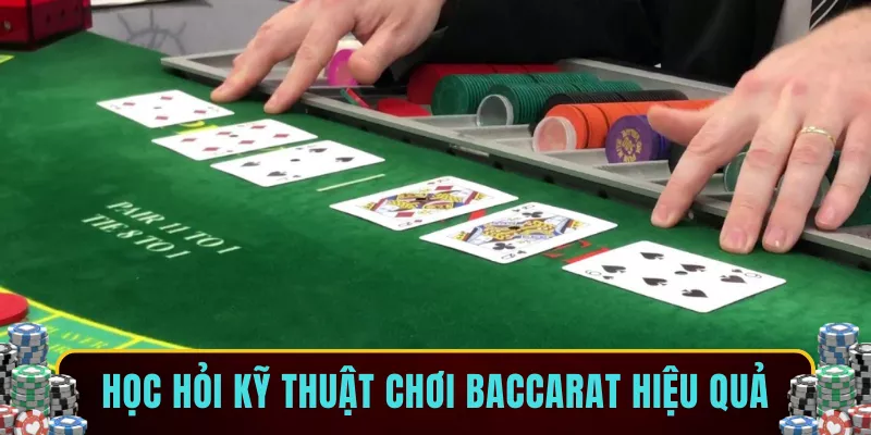 Học hỏi kỹ thuật chơi baccarat hiệu quả