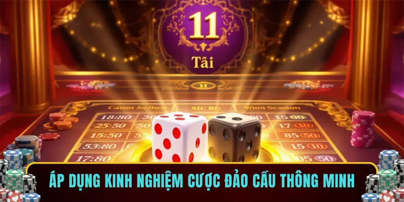 Áp dụng kinh nghiệm cược đảo cầu thông minh