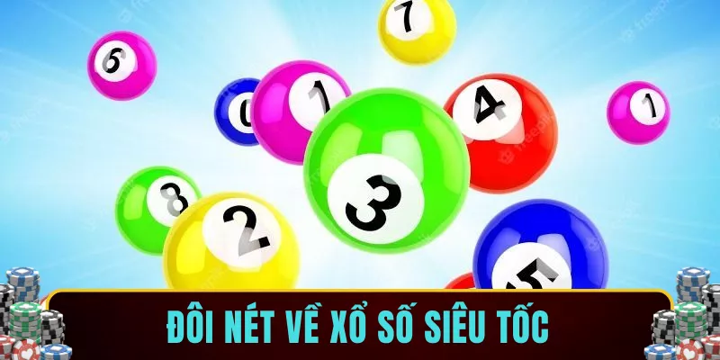 Đôi nét về xổ số siêu tốc