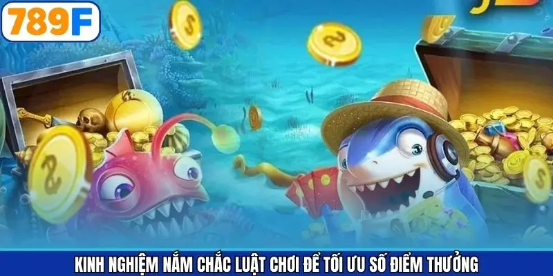 Bí kíp bắn cá 789F khi nắm chắc luật chơi Bí kíp bắn cá 789F khi nắm chắc luật chơi