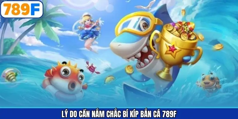 Lợi ích khi biết rõ chiến thuật bắn cá