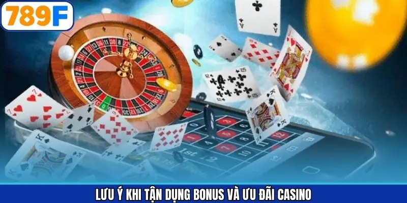 Lưu ý tận dụng ưu đãi trong casino Lưu ý tận dụng ưu đãi trong casino