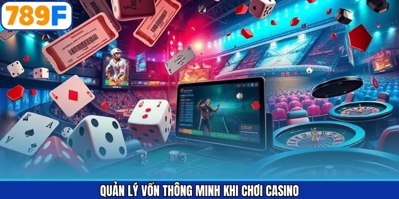 Quản Lý Vốn Thông Minh Khi Chơi Casino Trực Tuyến Tại 789F