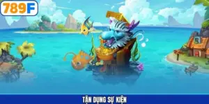 Tận Dụng Sự Kiện Khi Tham Gia Săn Cá Từ Nhà Cái 789F