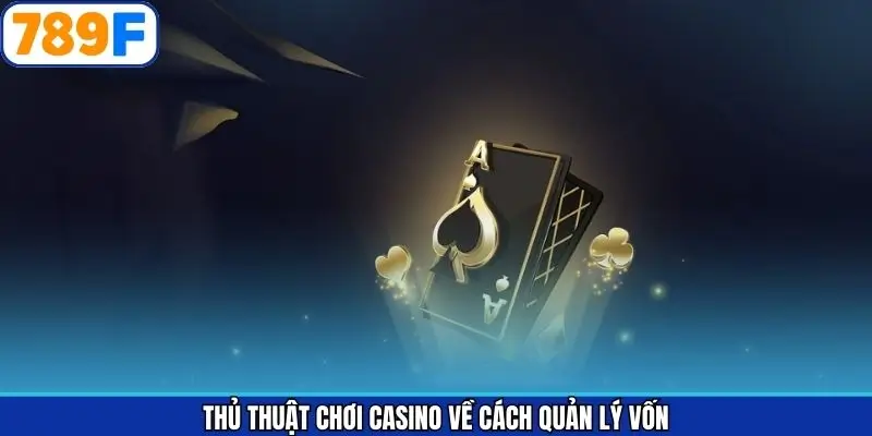 Thủ thuật chơi casino về cách quản lý vốn