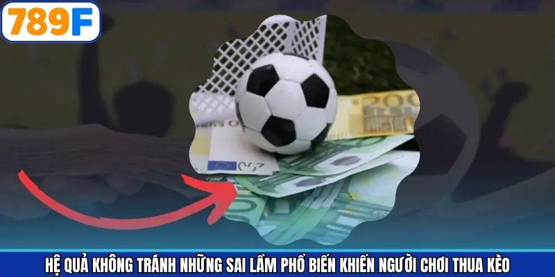 Hệ quả khi liên tục mắc lỗi trong quá trình cá cược Hệ quả khi liên tục mắc lỗi trong quá trình cá cược