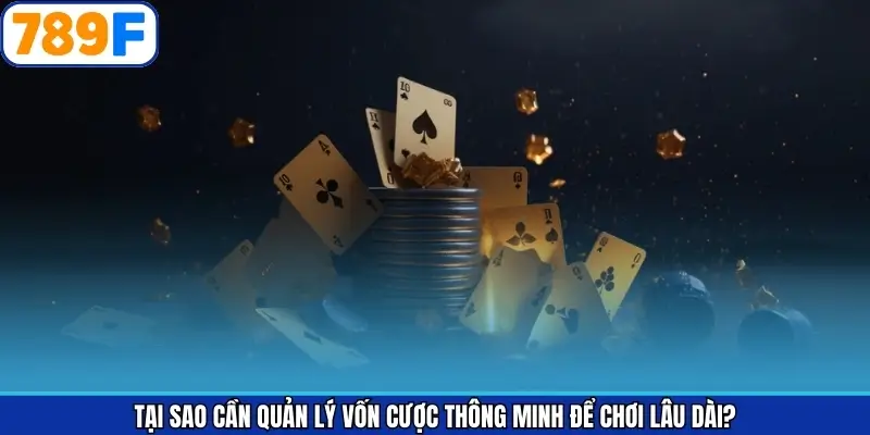  Lý do người chơi game bài cần áp dụng quản lý vốn thông minh