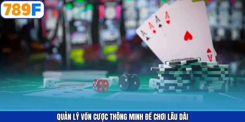 Quản Lý Vốn Cược Thông Minh Để Chơi Lâu Dài Ngay Tại 789F