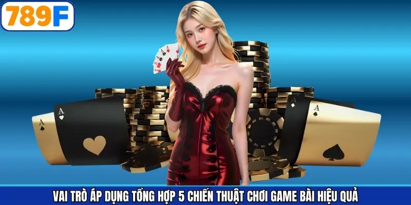 Tầm quan trọng của phương pháp chơi trong game bài