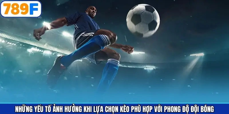 Yếu tố ảnh hưởng đến phong độ khi soi kèo